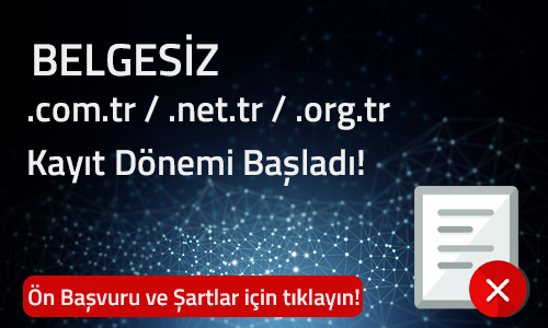 Belgesiz .com.tr, .net.tr, .org.tr Kayıt Dönemi Başladı!